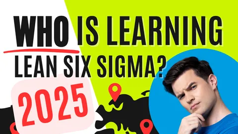Who’s Learning Lean Six Sigma in 2025?